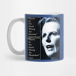 Thatcher quote - no such thing as society Mug